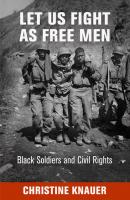 Let Us Fight as Free Men - Christine Knauer Politics and Culture in Modern America