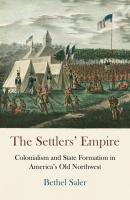 The Settlers' Empire - Bethel Saler Early American Studies