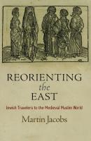 Reorienting the East - Martin Jacobs Jewish Culture and Contexts