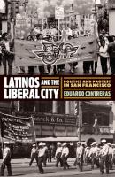 Latinos and the Liberal City - Eduardo Contreras Politics and Culture in Modern America