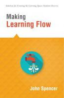 Making Learning Flow - John  Spencer Solutions
