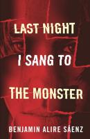 Last Night I Sang to the Monster - Benjamin Alire Saenz 