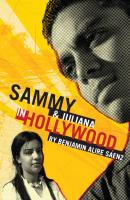 Sammy and Juliana in Hollywood - Benjamin Alire Saenz 