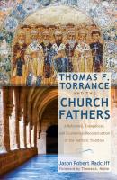 Thomas F. Torrance and the Church Fathers - Jason Robert Radcliff 