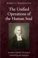 The Unified Operations of the Human Soul - Jeffrey C. Waddington 