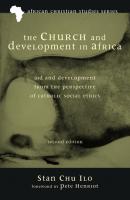 The Church and Development in Africa, Second Edition - Stan Chu Ilo African Christian Studies Series