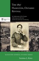 The 1857 Hamilton, Ontario Revival - Sandra L. King McMaster General Studies Series