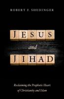 Jesus and Jihad - Robert F. Shedinger 