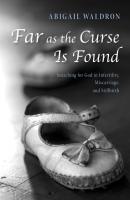 Far as the Curse Is Found - Abigail Waldron 