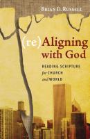 (re)Aligning with God - Brian D. Russell 