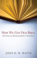 How We Got Our Bible - John D. W. Watts 