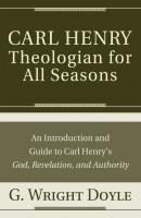 Carl Henry—Theologian for All Seasons - G. Wright Doyle 