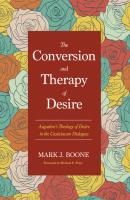 The Conversion and Therapy of Desire - Mark J. Boone 