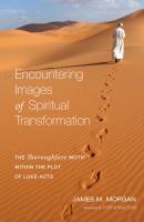 Encountering Images of Spiritual Transformation - James M. Morgan 