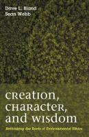 Creation, Character, and Wisdom - Dave L. Bland 