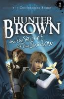 Hunter Brown and the Secret of the Shadow - Chris Miller The Codebearer Series