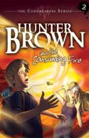 Hunter Brown and the Consuming Fire - Chris Miller The Codebearer Series