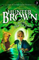 Hunter Brown and the Eye of Ends - Chris Miller The Codebearer Series
