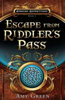Escape From Riddler's Pass - Amy Green K. Amarias Adventure Series