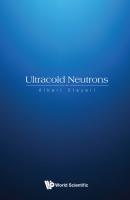 Ultracold Neutrons - Albert Steyerl 