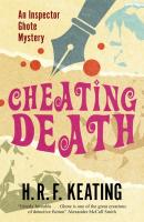 Cheating Death - H. R. f. Keating An Inspector Ghote Mystery