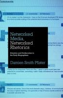 Networked Media, Networked Rhetorics - Damien Smith Pfister Rhetoric and Democratic Deliberation