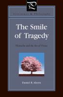 The Smile of Tragedy - Daniel R. Ahern Literature and Philosophy