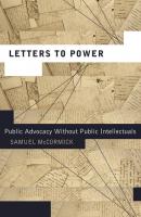 Letters to Power - Samuel McCormick Rhetoric and Democratic Deliberation