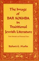 The Image of Bar Kokhba in Traditional Jewish Literature - Richard  G. Marks Hermeneutics: Studies in the History of Religions