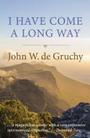 I Have Come a Long Way - John W. de Gruchy 