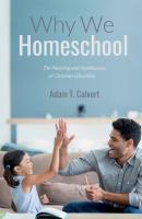 Why We Homeschool - Adam T. Calvert 