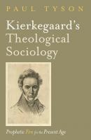 Kierkegaard’s Theological Sociology - Paul Tyson 