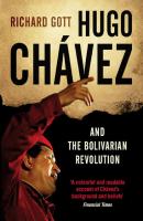 Hugo Chavez and the Bolivarian Revolution - Richard Gott 