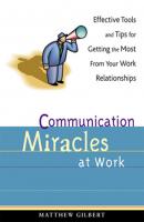 Communication Miracles at Work - Matthew Gilbert 