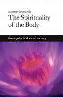 The Spirituality of the Body - Dr. Alexander Lowen M.D. 