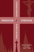 Monergism or Synergism - Daniel Kirkpatrick 
