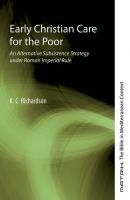 Early Christian Care for the Poor - K.C. Richardson Matrix: The Bible in Mediterranean Context