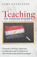 Teaching for Christian Wisdom - Samy Estafanos 