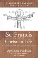 St. Francis and the Christian Life - April Love-Fordham 