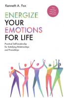 Energize Your Emotions for Life - Kenneth A. Fox 