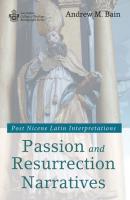 Passion and Resurrection Narratives - Andrew M. Bain Australian College of Theology Monograph Series