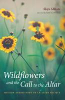 Wildflowers and the Call to the Altar - Skya Abbate 