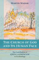 The Church of God and Its Human Face - Martin Madar 