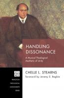 Handling Dissonance - Chelle L. Stearns Princeton Theological Monograph Series