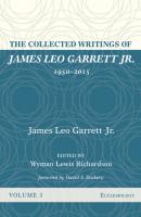 The Collected Writings of James Leo Garrett Jr., 1950–2015: Volume Three - James Leo Garrett 
