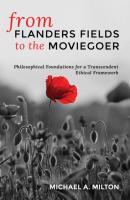 From Flanders Fields to the Moviegoer - Michael A. Milton 