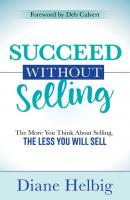 Succeed Without Selling - Diane Helbig 
