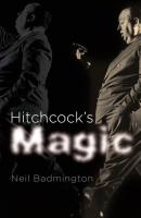 Hitchcock's Magic - Neil Badmington 