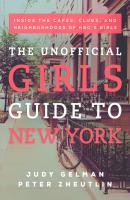 The Unofficial Girls Guide to New York - Peter Zheutlin 