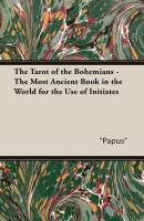 The Tarot of the Bohemians - The Most Ancient Book in the World for the Use of Initiates - 